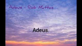 Rob Mattos - Adeus