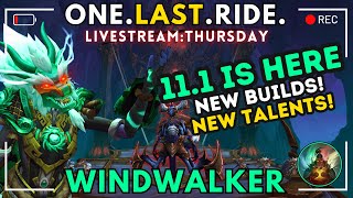 Windwalker Monk | NEW SEASON!! | PLAYING THE NEW BUILDS | ONE LAST TIME!