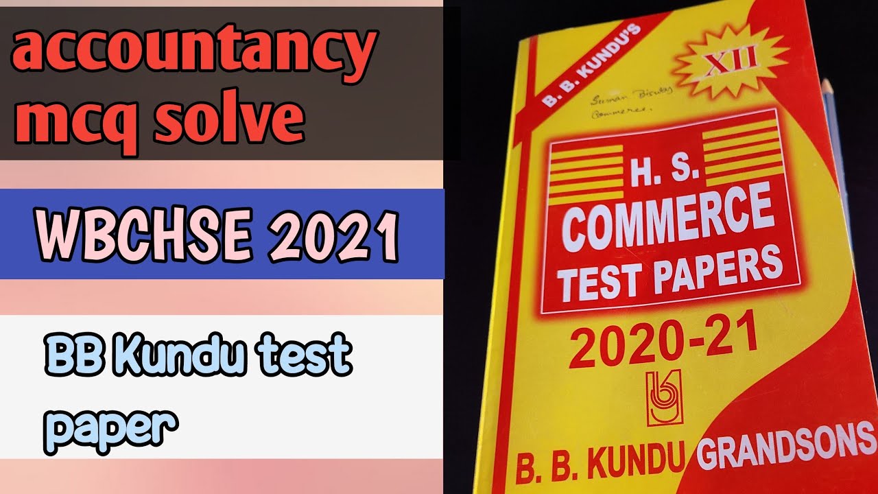 BB Kundu Test Paper HS || ACCOUNTANCY MCQ Solutions|| Part 1 By It's ...