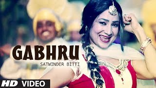 GABHRU FULL VIDEO SONG SATWINDER BITTI | DILBARA | NEW PUNJABI SONGS 2014