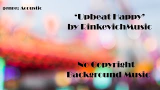 [NO COPYRIGHT] Background Music - 'Upbeat Happy' by RinkevichMusic | Music For Kids