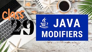 Class 29 - what are modifiers in java?