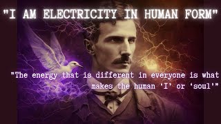 “I AM Electricity In Human Form” (And So Are You), Nikola Tesla’s Hidden/Lost/Banned Interview pt. 6
