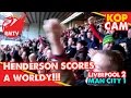 Henderson Goal! | Liverpool 2-1 Man City | Kop Cam