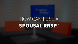 How can I use a spousal RRSP?