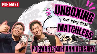 Our very first Matchless (Popmart 14th Anniversary) Unboxing!