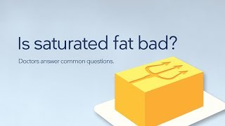 Is saturated fat bad?