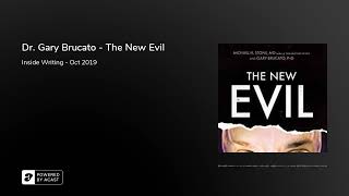 Dr. Gary Brucato - The New Evil 2019