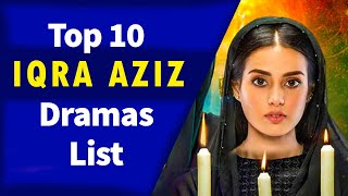 Top 10 Iqra Aziz Drama Serial List 2021 | Iqra Aziz Dramas | Pakistani Drama | Khuda Aur Mohabbat
