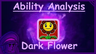 Ability Analysis - Dark Flower