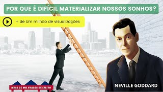 Neville Goddard nos conta PORQUE É DIFÍCIL MATERIALIZAR NOSSOS SONHOS