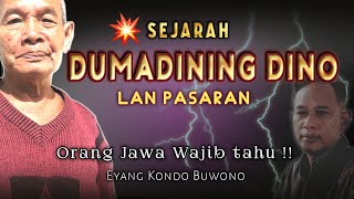 SEJARAH DUMADINING DINO LAN PASARAN @EyangKondoBuwono