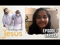 WALKING WITH JESUS | Episode 7 | Larissa Fernandes