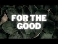 For The Good - Riley Clemmons | Lyrics