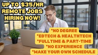 UP TO $35/HR W/THESE WORK FROM HOME JOBS! + NO  EXPERIENCE WORK WHEN YOU WANT PART-TIME JOB