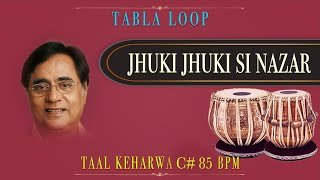 Jhuki Jhuki Si Nazar | Jagjit Singh | Tabla Loop | C# 85 BPM | Tabla Loop | Keharwa Loop | Keharwa