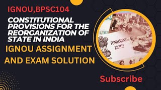 Discuss the constitutional provisions for the reorganisation of states in India||IGNOU\\BPSC104