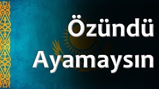 Kazakh Folk Song - Özündü Ayamaysın