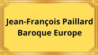 Jean-François Paillard Baroque Europe