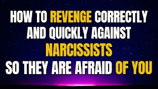 How to Revenge Correctly and Quickly Against Narcissists, So They Are Afraid of You |NPD| Narc