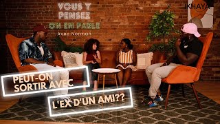 PEUT ON SORTIR AVEC L'EX D'UN AMI | VOUS Y PENSEZ ON EN PARLE