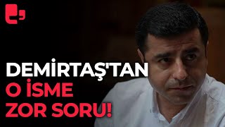 Selahattin Demirtaş'tan o isme zor sorular: 'Tehdit edildiniz mi?'