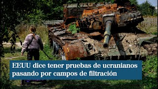 EEUU dice tener pruebas de que cientos de miles de ucranianos están pasando por campos de filtración