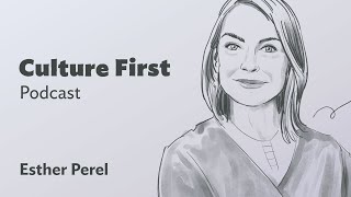 Esther Perel Interview - Culture First Podcast #1: Relationships at work, with Esther Perel