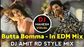 Butta Bomma | In EDM Mix | DJ Amit RD | DJ Mahesh Visual | Butta Bomma Dj Song | Allu Arjun New Song