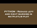 PYTHON : Reduce left and right margins in matplotlib plot
