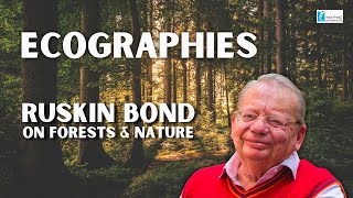 Ecographies: Ruskin Bond on Forests \u0026 Nature