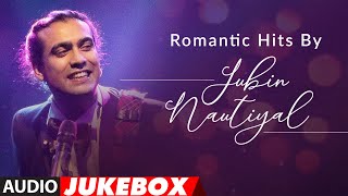Romantic Hits By Jubin Nautiyal  Audio Jukebox   Latest Hindi Romantic Songs  T-series