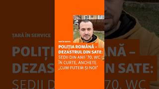 Poliția Română – dezastrul din sate: sedii din anii ‘70, WC în curte, anchete „cum putem și noi”