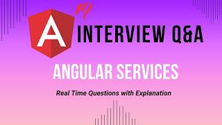 Angular Services Interview Questions & Answers: Ace Your Next Interview