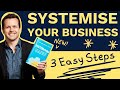 How To Systemize Your Business - 3 Steps