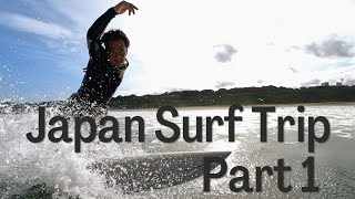 Japan Surf Trip Part 1 | Ibaraki | Surfing