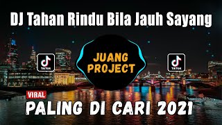 DJ TAHAN RINDU BILA JAUH SAYANG REMIX TERBARU VIRAL TIKTOK 2021