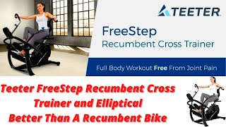 Teeter FreeStep Recumbent Cross Trainer and Elliptical   Better Than A Recumbent Bike
