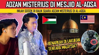 BENARKAH DI LAKUKAN TENTARA MALAYSIA? VIRAL ADZAN MISTERIUS DI MESJID AL-AQSA PALESTINA !