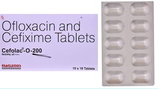 Cefolac O Tablet Uses,Dose,Side Effects - Ofloxacin \u0026 Cefixime Tablet Uses