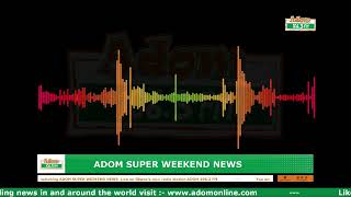 ADOM SUPER WEEKEND NEWS | Sunday 5th January, 2025