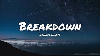Dennis Lloyd - Breakdown (Lyrics)