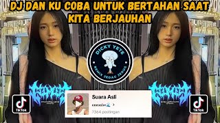 DJ DAN KU COBA UNTUK BERTAHAN SAAT KITA BERJAUHAN || DJ CULIK AKU DONG PLAT KT VIRAL TIKTOK