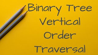 Binary Tree Vertical Order Traversal(Python & full walkthru & bfs)