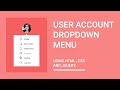 User Account Dropdown Menu using Html CSS & jquery | Drop down menu html css