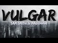 Sam Smith & Madonna - Vulgar (Explicit) (Lyrics) - Full Audio, 4k Video