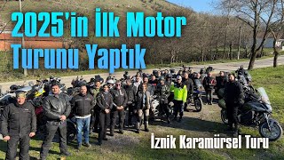 2025'in İlk Motor Turunu Yaptık, İznik ve Karamürsel Turu