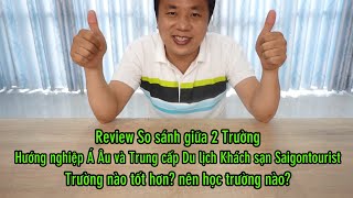 Review So sánh giữa Trường Hướng nghiệp Á Âu và Trường Trung cấp Du lịch Khách sạn Saigontourist