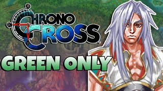 Chrono Cross - Finishing GREEN ONLY