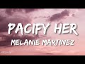 Melanie Martinez - Pacify Her (Lyrics / Letra)